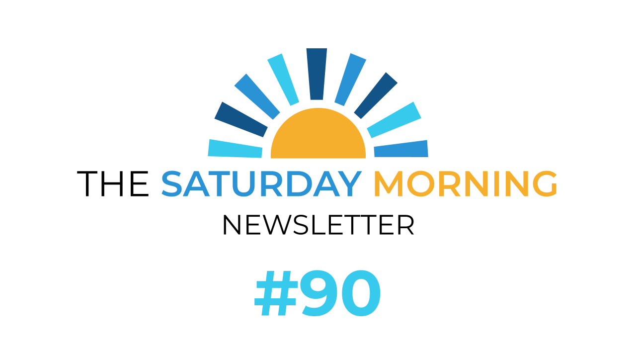 Saturday Morning Newsletter #90